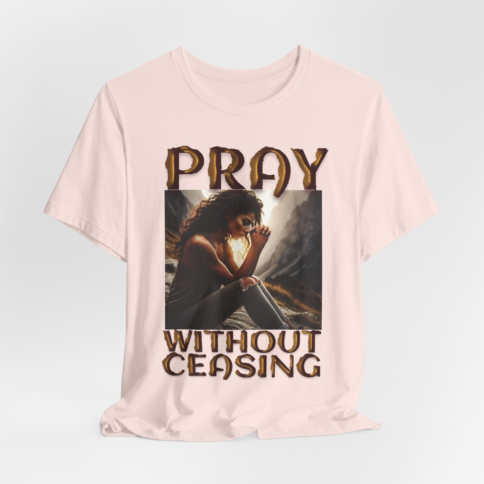 Pray Without Ceasing Tee