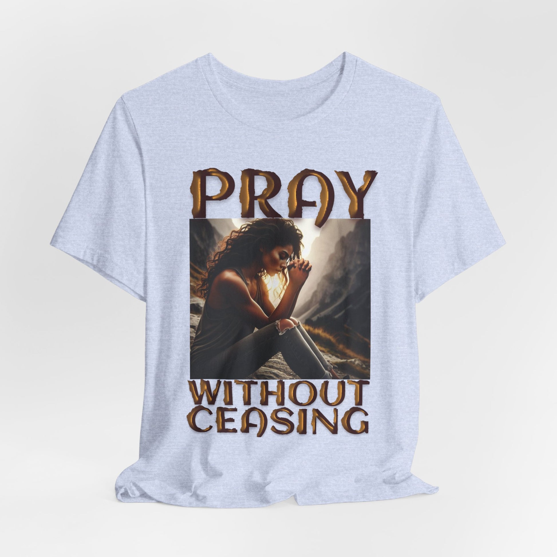 Pray Without Ceasing Tee