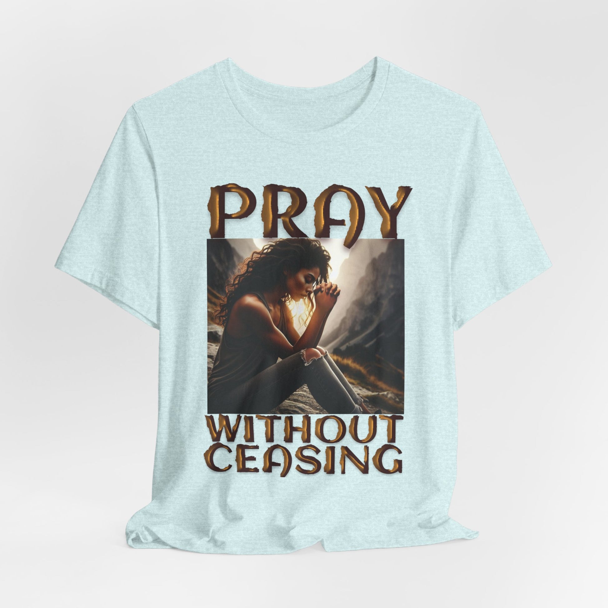 Pray Without Ceasing Tee