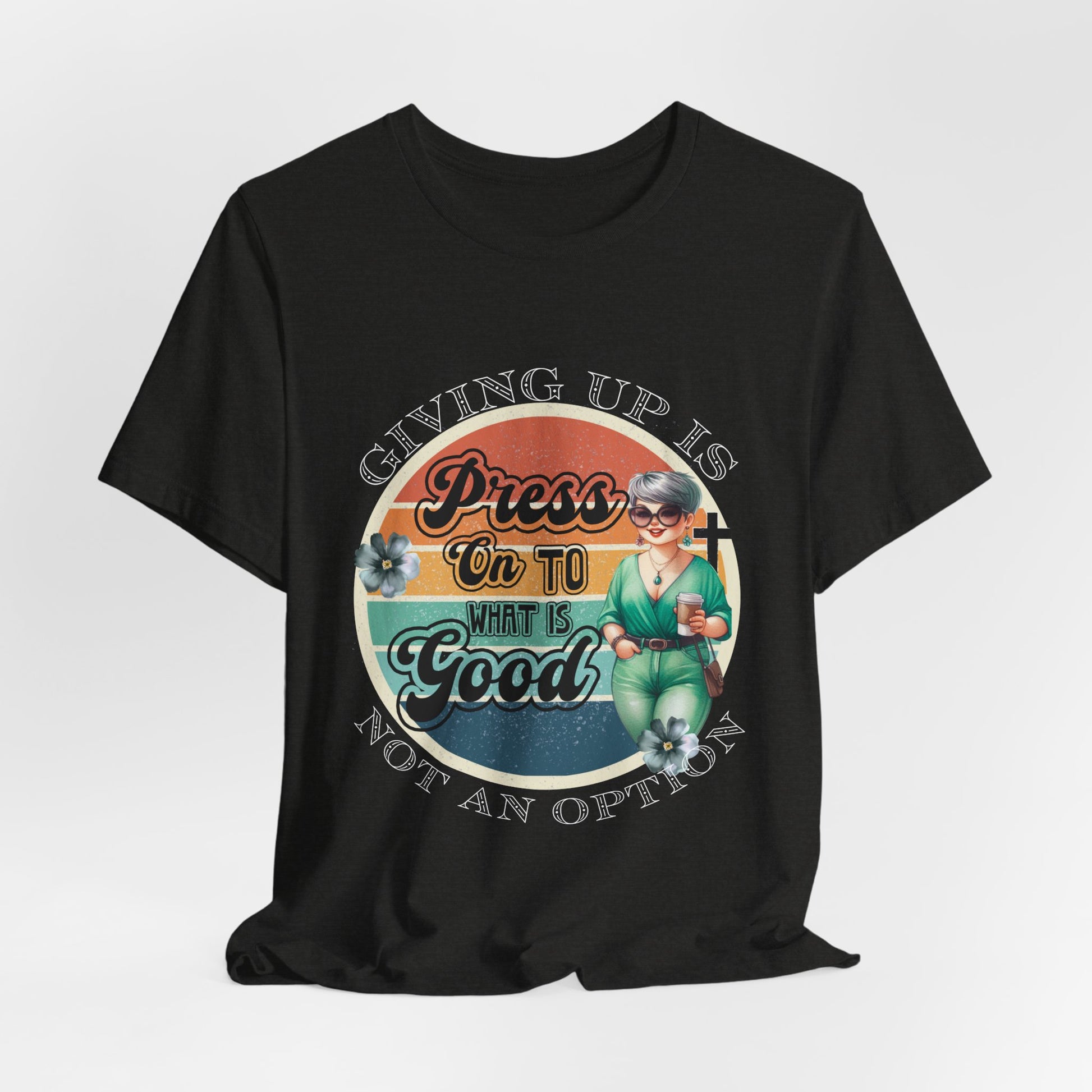 Press On To What Is Good Dark Tee