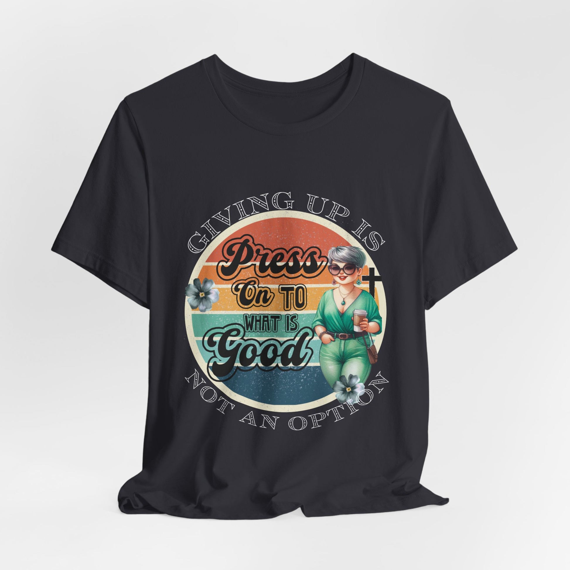 Press On To What Is Good Dark Tee